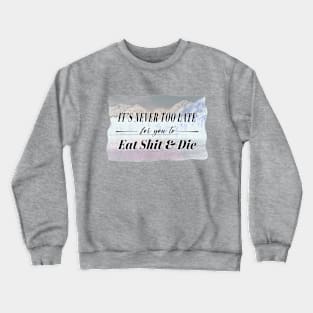 Never Too Late (Inverted) Crewneck Sweatshirt